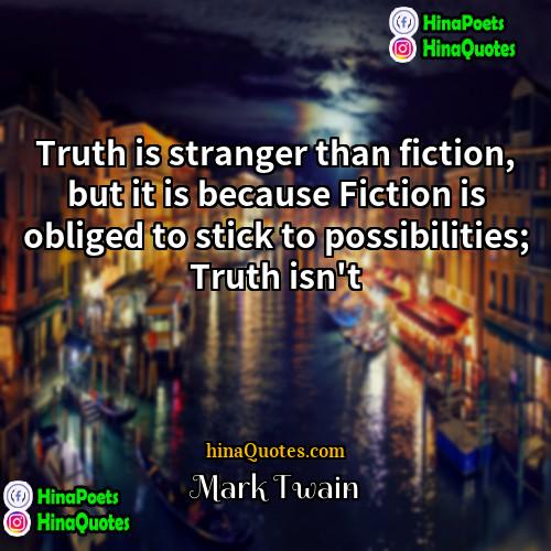 Mark Twain Quotes | Truth is stranger than fiction, but it